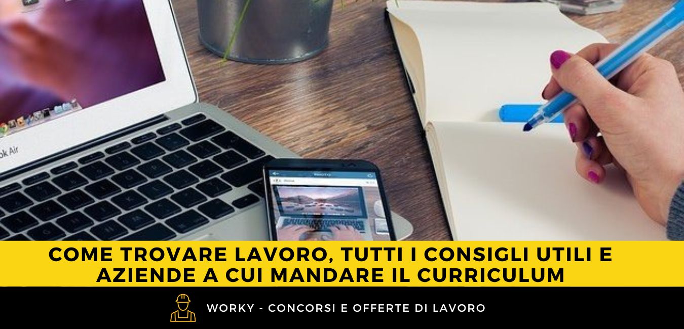 Come trovare lavoro, tutti i consigli utili e aziende a cui mandare il ...